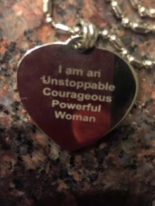 "I am an unstoppable, courageous, and powerful woman."